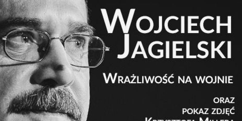 Wojciech Jagielski - Wrażliwość na wojnie + zdjęcia K. Millera
