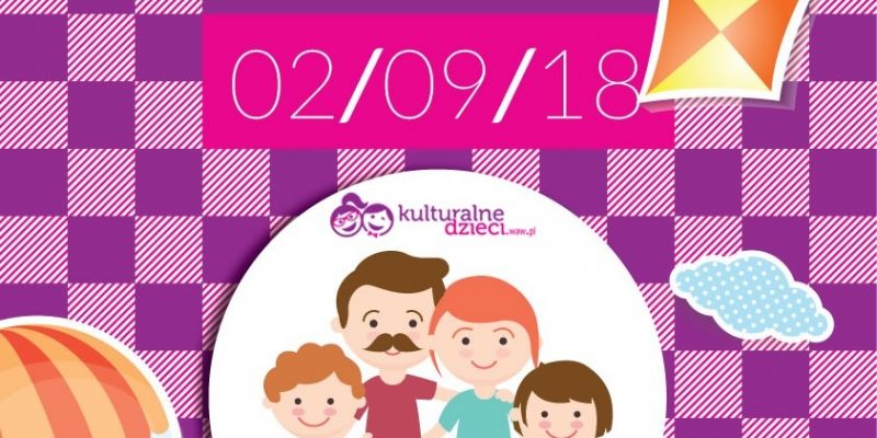 Fundacja Kulturalne Dzieci zaprasza na pierwszą edycję Kulturalnego Pikniku Rodzinnego