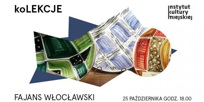 Cykl koLEKCJE. Fajans z Włocławka