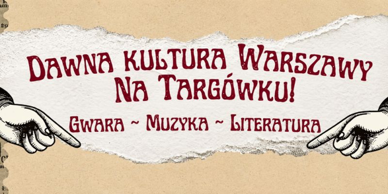 “Dawna Kultura Warszawy na Targówku”. Powraca przedwojenna stolica