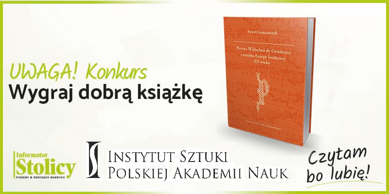 Konkurs! Wygraj książkę wydawnictw IS PAN pt. "Petrus Wilhelmi de Grudencz i muzyka Europy Środkowej XV wieku"