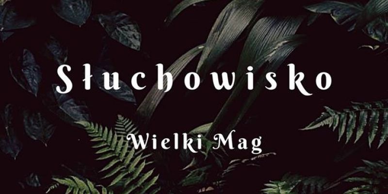 Słuchowisko "Wielki Mag"