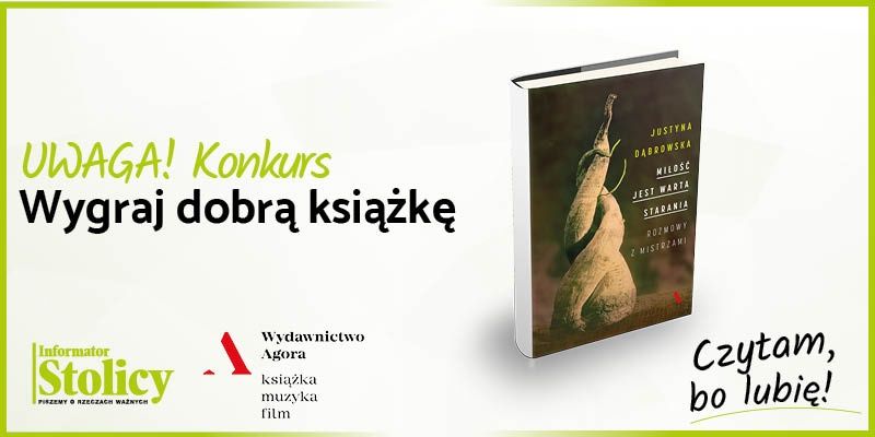 Uwaga konkurs! Wygraj książkę Wydawnictwa Agora pt. ,, Miłość jest warta starania. Rozmowy z mistrzami"