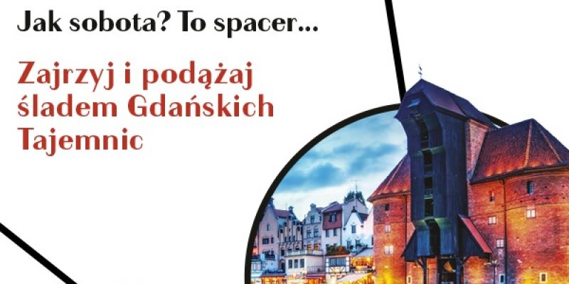 Spacerowe soboty śladem gdańskich tajemnic ….