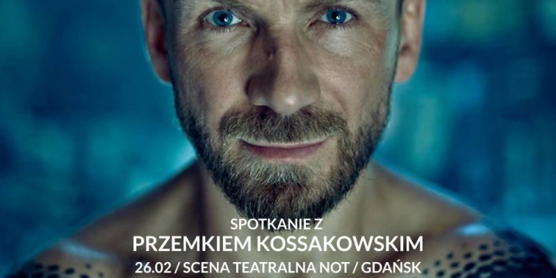 Spotkanie z Przemkiem Kossakowskim / 26.02 / Gdańsk