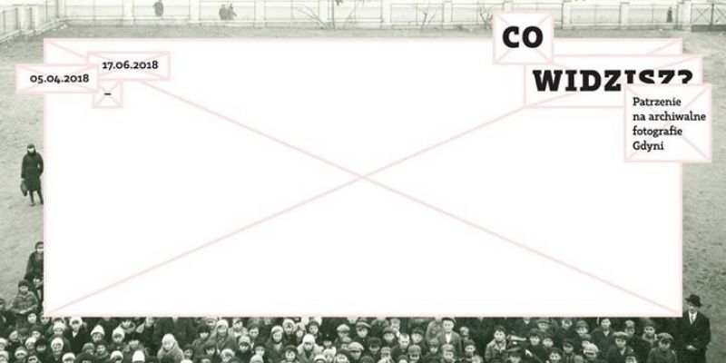 Co widzisz? Patrzenie na archiwalne fotografie Gdyni