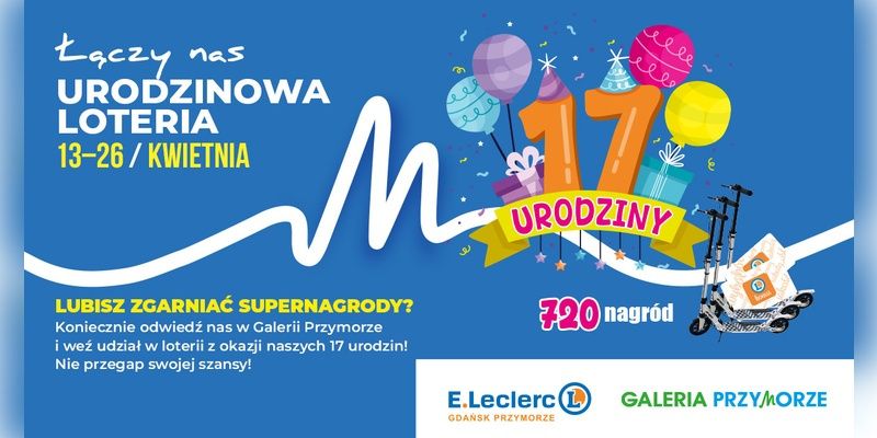 17 lat razem z mieszkańcami Gdańska: podwójne urodziny E.Leclerc i Galerii Przymorze z nagrodami