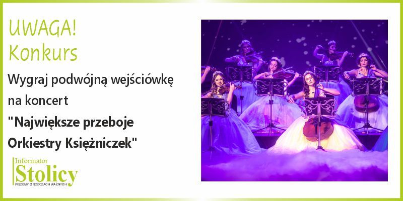 [Konkurs] Wygraj podwójną wejściówkę na koncert „Największe przeboje Orkiestry Księżniczek”