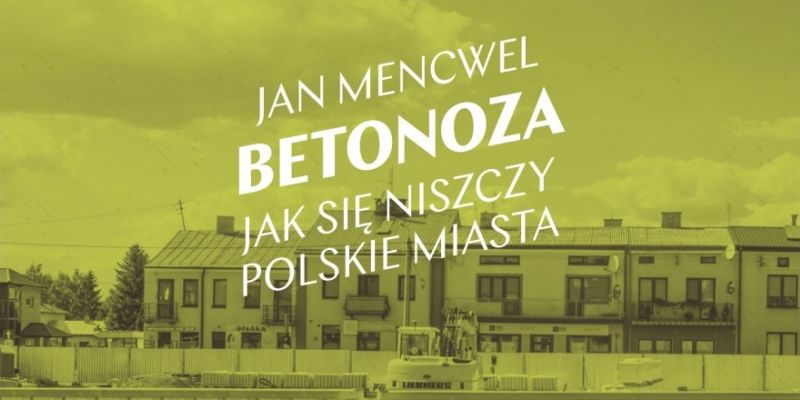 Konkurs! Wygraj książkę Wydawnictwa Krytyka Polityczna pt. ,,Betonoza. Jak się niszczy polskie miasta"