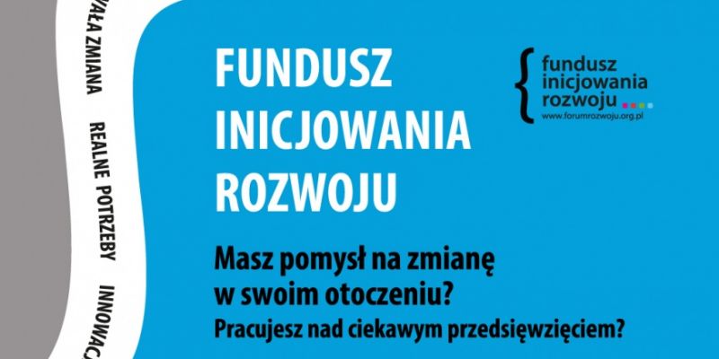 Rusza III edycja Konkursu Grantowego Fundusz Inicjowania Rozwoju 2016