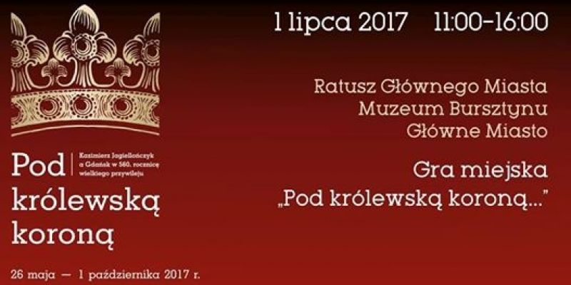 Poznaj Gdańsk z „Pod królewską koroną…”