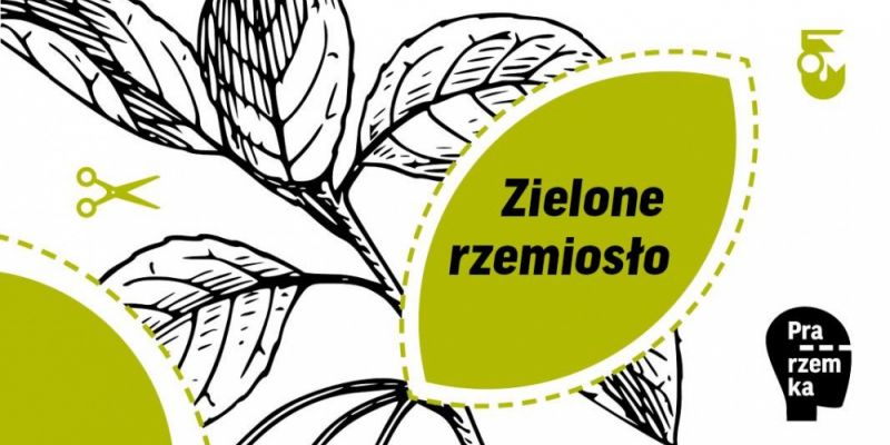 Zielone rzemiosło – warsztaty rzemieślnicze online