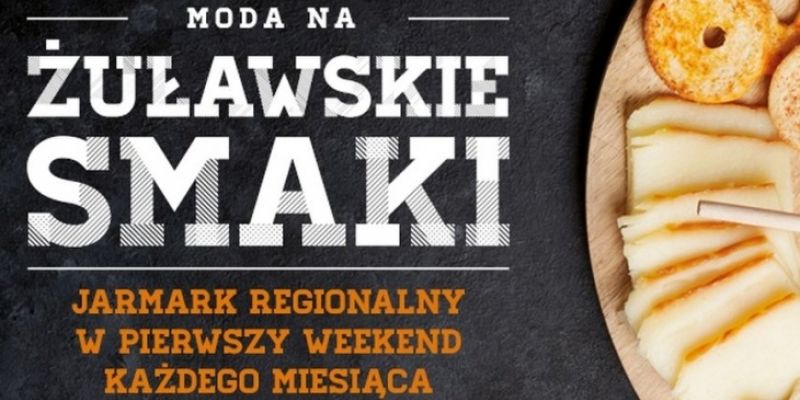 JARMARK „ŻUŁAWSKIE SMAKI” W PIERWSZY WEEKEND LUTEGO