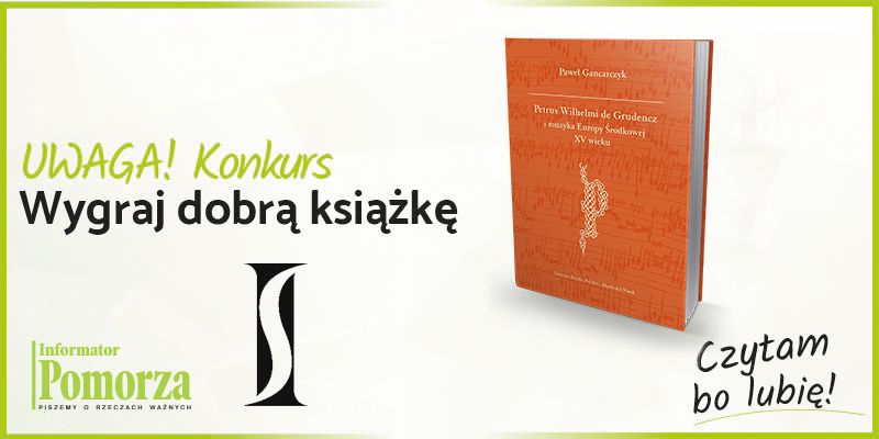 Konkurs! Wygraj książkę wydawnictw IS PAN pt. "Petrus Wilhelmi de Grudencz i muzyka Europy Środkowej XV wieku"