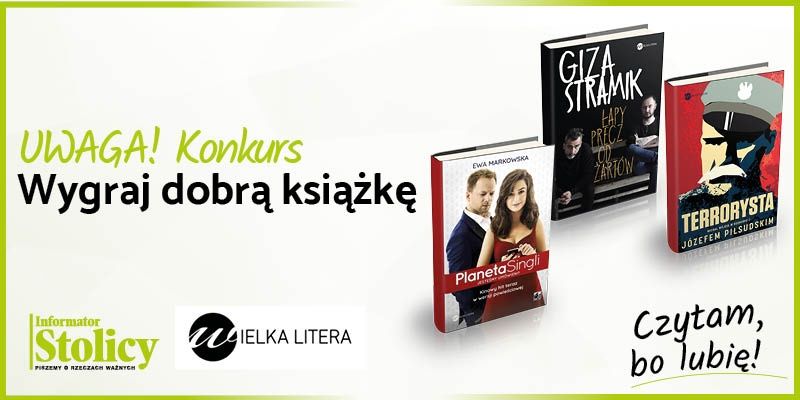 Uwaga Konkurs!!! Wygraj książkę Wydawnictwa Wielka Litera pt. „Józef Piłsudski Terrorysta. Wywiad-rzeka z Józefem Piłsudskim”!