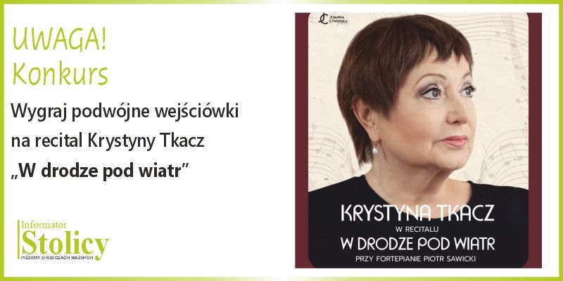 [KONKURS] Wygraj wejściówki na recital Krystyny Tkacz „W drodze pod wiatr” w Scenie Metro