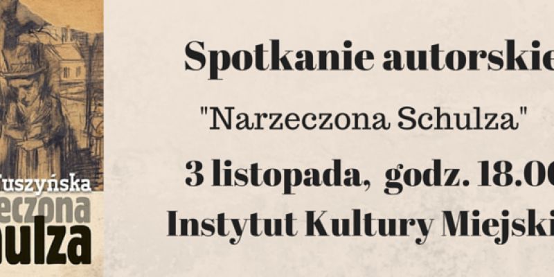 „Narzeczona Schulza” - spotkanie z Agatą Tuszyńską w IKM