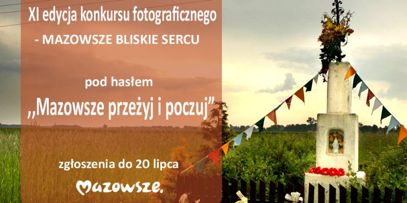 XI EDYCJA KONKURSU FOTOGRAFICZNEGO „MAZOWSZE BLISKIE SERCU”