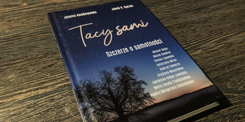 Tacy Sami. Szczerze o samotności - recenzja książki, która łączy ludzi wokół wspólnego doświadczenia. Czy aby na pewno?