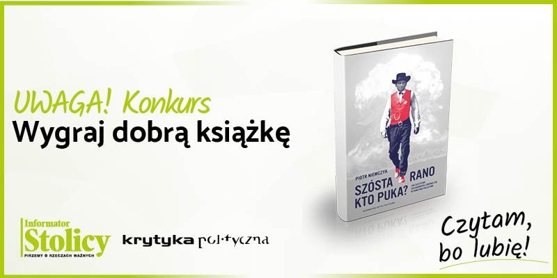 Super Konkurs! Wygraj książkę Wydawnictwa Krytyka Polityczna pt. „Szósta rano. Kto puka? Jak ojczyzna Solidarności zmienia się w państwo policyjne”!