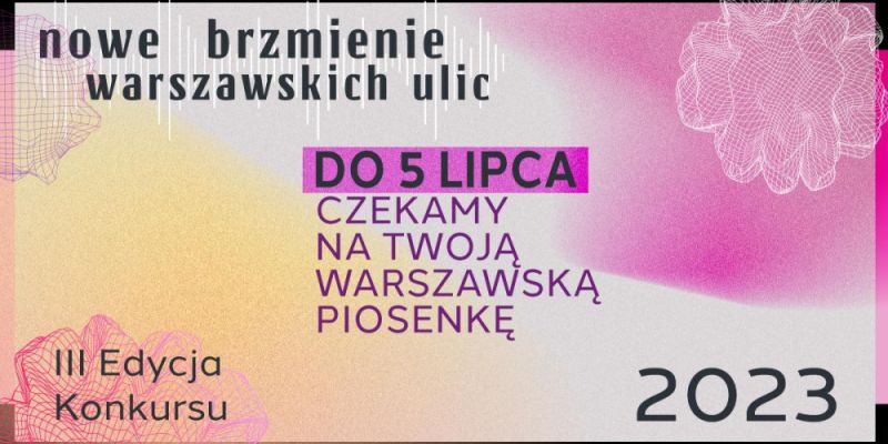 Do jutra można zgłosić własny utwór lub nową aranżację starego. Warunek: piosenki mają być związane z Warszawą