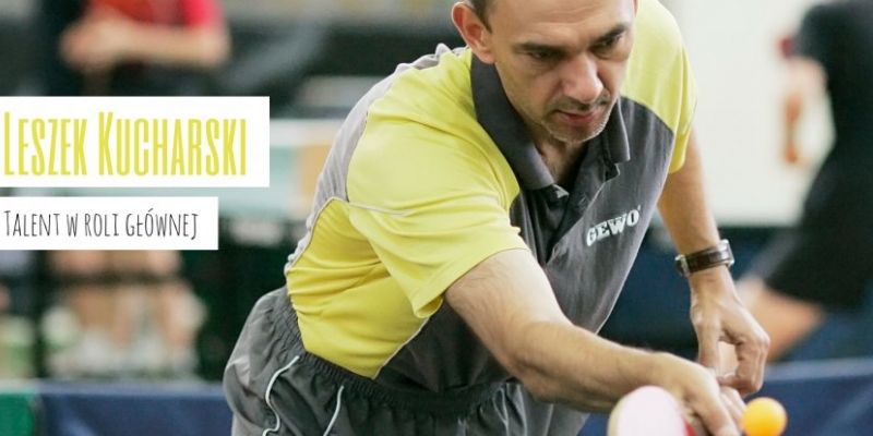 Ping-pong – handskahe, profesjonalizm i fair play - Leszek Kucharski w Centrum Rozwoju Talentów