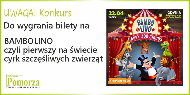 Konkurs - wygraj bilety na  BAMBOLINO (GDYNIA), czyli jedyny na świecie cyrk szczęśliwych zwierząt