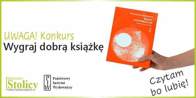 Konkurs - Wygraj książkę Państwowego Instytutu Wydawniczego pt. „Bunt i afirmacja”