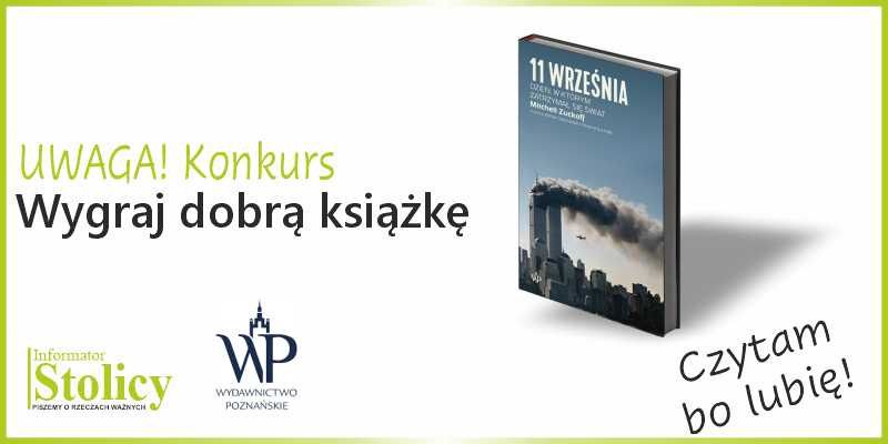 Konkurs - Wygraj książkę „11 września. Dzień, w którym zatrzymał się świat” wydaną przez Wydawnictwo Poznańskie