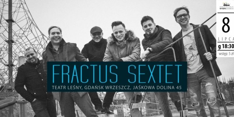 "Wyspa Skarbów" Gdańskiego Archipelagu Kultury  zaprasza na koncert zespołu   FRACTUS SEXTET