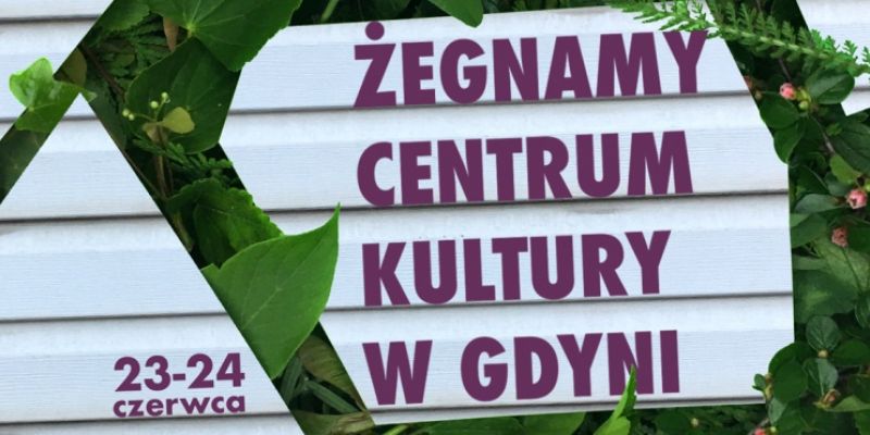 Żegnamy Centrum Kultury w Gdyni