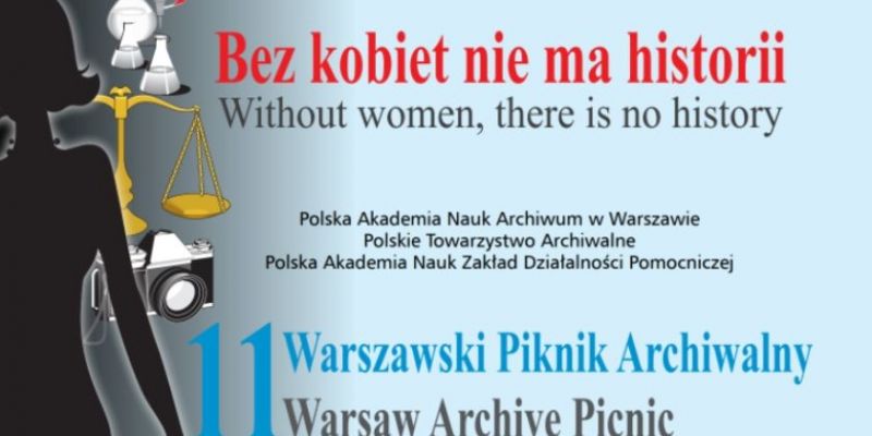 XI Warszawski Piknik Archiwalny  Bez kobiet nie ma historii
