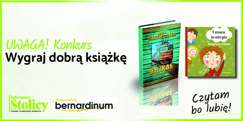 Super Konkurs! Wygraj książkę Wydawnictwa Bernardinum pt. „Bajkał tam i z powrotem”