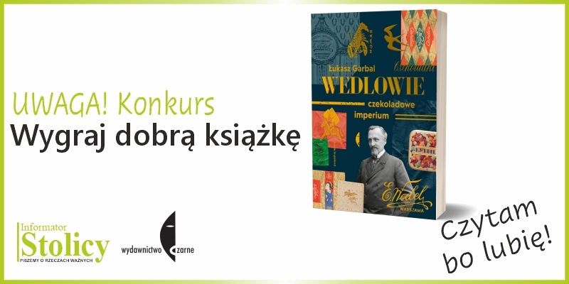 Konkurs - wygraj książkę "Wedlowie. Czekoladowe imperium" wydawnictwa Czarne