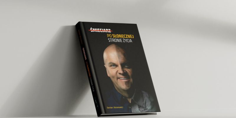 „Po słonecznej stronie życia” – książka Damiana Abramowicza, która daje nadzieję po najtrudniejszych doświadczeniach