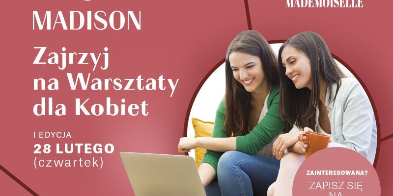 Rozwój, motywacja, zdrowie, uroda i relaks … czyli zajrzyj do Madison na warsztaty rozwojowe TYLKO dla KOBIET.