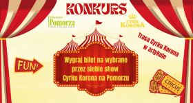 [KONKURS] Wygraj bilet na dowolne show Cyrku Korona na Pomorzu