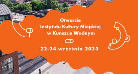 Nadciąga spektakularne otwarcie Kunsztu Wodnego. Czym nas zaskoczy Instytut Kultury Miejskiej?