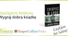 Rozwiązanie konkursu - wygraj książkę "Chłopiec w lesie" . Wydawnictwa HarperCollins
